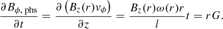 $$ \begin{aligned} \frac{\partial B_{\phi , \text{ phs}}}{\partial t} = \frac{\partial \left(B_z (r) v_{\phi }\right)}{\partial z} = \frac{B_z(r) \omega (r) r}{l} t = r G. \end{aligned} $$