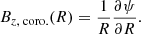 $$ \begin{aligned} B_{z, \text{ coro.}} (R)&= \frac{1}{R} \frac{\partial \psi }{\partial R}. \end{aligned} $$