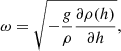 $$ \begin{aligned} \omega = \sqrt{- \frac{g}{\rho } \frac{\partial \rho (h)}{\partial h}}, \end{aligned} $$