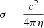 $ \sigma = \frac{c^2}{4 \pi \eta} $