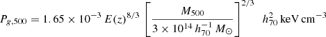 $$ \begin{aligned} P_{g,500}= 1.65 \times 10^{-3} \, E(z)^{8/3} \, \left[ {M_{500} \over {3\times 10^{14}\,{h^{-1}_{70}}\,M_\odot }}\right]^{2/3}~~{h_{70}^{2} \,\mathrm{keV \,cm}^{-3}} \end{aligned} $$