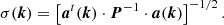 $$ \begin{aligned} \sigma (\boldsymbol{k}) = \left[ \boldsymbol{a}^t(\boldsymbol{k}) \cdot \boldsymbol{P}^{-1} \cdot \boldsymbol{a}(\boldsymbol{k}) \right]^{-1/2}. \end{aligned} $$