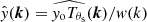$ \hat{\mathit{y}}(\boldsymbol{k})=\widehat{\mathit{y}_{\mathrm{o}}T_{\theta_{\mathrm{s}}}}(\boldsymbol{k})/\mathit{w}(k) $