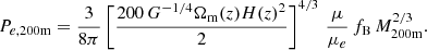 $$ \begin{aligned} P_{e,\mathrm {200m}} = {3 \over 8 \pi } \left[ 200 \, G^{-1/4} \Omega _{\rm m}(z) H(z)^2 \over 2 \right]^{4/3} \, {\mu \over \mu _{e}} \, f_{\rm B} \, M_{\rm 200m}^{2/3}. \end{aligned} $$