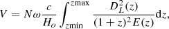 $$ \begin{aligned} {V}=N \omega \frac{c}{H_o} \int _{z\mathrm{min}}^{z\mathrm{max}} \frac{D^2_L(z)}{(1+z)^2E(z)} \mathrm{d}z ,\end{aligned} $$