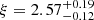 $ \xi = 2.57^{+0.19}_{-0.12} $