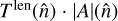 ${T^{{\rm{len}}}}\left( {\hat n} \right)\,\,\left| A \right|\left( {\hat n} \right)$