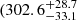 $ {(302.6}_{-33.1}^{+28.7} $