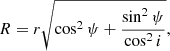 $$ \begin{aligned} R=r\sqrt{\cos ^2{\psi }+\frac{\sin ^2{\psi }}{\cos ^2{i}}}, \end{aligned} $$