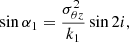 $$ \begin{aligned} \sin {\alpha _1}=\frac{\sigma _{\theta z}^2}{k_1} \sin {2i},\end{aligned} $$