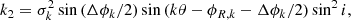$$ \begin{aligned}&k_2 = \sigma _k^2 \sin {(\Delta \phi _k/2)}\sin {(k\theta - \phi _{R,k}-\Delta \phi _k/2)}\sin ^2{i}, \end{aligned} $$