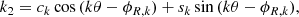 $$ \begin{aligned} k_2 = c_k \cos {(k\theta -\phi _{R,k})} + s_k \sin {(k\theta -\phi _{R,k})}, \end{aligned} $$