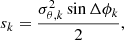 $$ \begin{aligned}&s_k = \frac{\sigma _{\theta , k}^2 \sin {\Delta \phi _k}}{2}, \end{aligned} $$