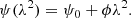 $$ \begin{aligned} \psi (\lambda ^2) = \psi _0 + \phi \lambda ^2. \end{aligned} $$