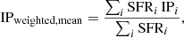$$ \begin{aligned} \mathrm{IP} _\mathrm {weighted,mean} = \frac{\sum _i \mathrm{SFR} _i \, \mathrm{IP} _i}{\sum _i \mathrm{SFR} _i}, \end{aligned} $$