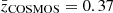 $ \bar{z}_{\mathrm{COSMOS}} = 0.37 $
