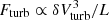 $ F_{\rm turb} \propto \delta V_{\rm turb}^3/L $