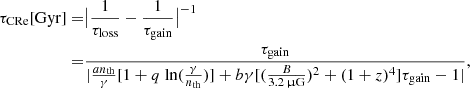 $$ \begin{aligned} \tau _{\rm CRe}[\mathrm{Gyr}] =&\big |\frac{1}{\tau _{\rm loss}} - \frac{1}{\tau _{\rm gain}}\big |^{-1}\nonumber \\ =&\frac{\tau _{\rm gain}}{|\frac{an_{\rm th}}{\gamma }[1+q~\mathrm{ln}(\frac{\gamma }{n_{\rm th}})]+b\gamma [(\frac{B}{3.2\,\upmu \mathrm{G}})^2+(1+z)^4] \tau _{\rm gain}-1|}, \end{aligned} $$