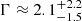 $ \Gamma\approx2.1^{+2.2}_{-1.5} $