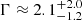 $ \Gamma\approx2.1^{+2.0}_{-1.2} $