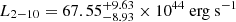 $ L_{\mathrm{2-10}}=67.55^{+9.63}_{-8.93}\times10^{44}\rm~\mathrm{erg~s}^{-1} $
