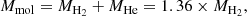 $$ \begin{aligned}&M_{\rm mol} = M_{\mathrm{H}_2}+M_{\rm He} = 1.36 \times M_{\mathrm{H}_2} \mathrm{,} \end{aligned} $$