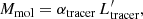 $$ \begin{aligned} M_{\mathrm{mol}} = \alpha _{\rm tracer} \, L^\prime _{\rm tracer}{,} \end{aligned} $$