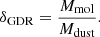 $$ \begin{aligned} \delta _{\rm GDR}=\frac{M_{\rm mol}}{M_{\rm dust}}{.} \end{aligned} $$