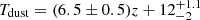 $ T_{\mathrm{dust}} = (6.5 \pm 0.5) z+12^{+1.1}_{-2} $
