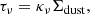 $$ \begin{aligned} \tau _\nu = \kappa _\nu \Sigma _{\rm dust} ,\end{aligned} $$