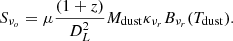 $$ \begin{aligned} S_{\nu _o} = \mu \frac{(1+z)}{D_L^2} M_{\rm dust} \kappa _{\nu _r} B_{\nu _r}(T_{\rm dust}) .\end{aligned} $$