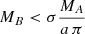 $$ \begin{aligned} M_B < \sigma \frac{M_A}{a\,\pi } \end{aligned} $$
