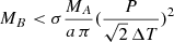 $$ \begin{aligned} M_B < \sigma \frac{M_A}{a\,\pi } (\frac{P}{\sqrt{2}\,\Delta T})^2 \end{aligned} $$