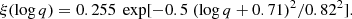 $$ \begin{aligned} \xi (\log {q})=0.255~\exp [-0.5~(\log {q}+0.71)^2/0.82^2]. \end{aligned} $$