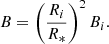 $$ \begin{aligned} B=\left( \frac{R_i}{R_*}\right)^2B_i. \end{aligned} $$