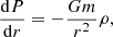 $$ \begin{aligned} \frac{\mathrm{d}P}{\mathrm{d}r}=-\frac{Gm}{r^2}\rho , \end{aligned} $$