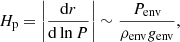 $$ \begin{aligned} H_{\rm p}=\left| \frac{\mathrm{d}r}{\mathrm{d}\ln P} \right| \sim \frac{P_{\rm env}}{\rho _{\rm env} g_{\rm env}}, \end{aligned} $$
