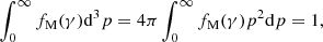 $$ \begin{aligned} \int _0^\infty f_{\mathrm{M} }(\gamma ) \mathrm{d}^3 p = 4\pi \int _0^\infty f_{\mathrm{M} }(\gamma ) p^2 \mathrm{d} p = 1 , \end{aligned} $$