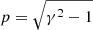 $ p=\sqrt{\gamma^2-1} $