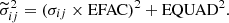 $$ \begin{aligned} \widetilde{\sigma }_{ij}^2 = (\sigma _{ij} \times \mathrm{EFAC})^2 + \mathrm{EQUAD}^2. \end{aligned} $$