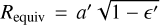 ${R_{{\rm{equiv}}}} = a'\sqrt {1 - '} $