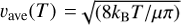 ${{\upsilon _{{\rm{ave}}}}\left( T \right)} = \sqrt {\left( {{{8{k_{\rm{B}}}T} \mathord{\left/ {\vphantom {{8{k_{\rm{B}}}T} {\mu \pi }}} \right. \kern-\nulldelimiterspace} {\mu \pi }}} \right)} $