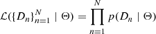 $$ \begin{aligned} \mathcal{L} (\{D_n\}_{n=1}^N \mid \Theta ) = \prod _{n=1}^{N} p(D_n \mid \Theta ) \end{aligned} $$