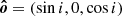 $ {\ensuremath{\boldsymbol{\hat{o}}}} = (\sin i, 0, \cos i) $