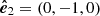 $ {\ensuremath{\boldsymbol{\hat{e}}}}_2 = (0, -1, 0) $