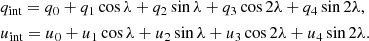 $$ \begin{aligned} \begin{aligned}&q_\text{int} = q_0 + q_1\cos {\lambda } + q_2\sin {\lambda } + q_3\cos {2\lambda } + q_4\sin {2\lambda }, \\&u_\text{int} = u_0 + u_1\cos {\lambda } + u_2\sin {\lambda } + u_3\cos {2\lambda } + u_4\sin {2\lambda }. \end{aligned} \end{aligned} $$