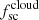 $ f^{\mathrm{cloud}}_{\mathrm{sc}} $