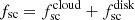 $ f_{\mathrm{sc}} = f^{\mathrm{cloud}}_{\mathrm{sc}} + f^{\mathrm{disk}}_{\mathrm{sc}} $