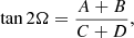 $$ \begin{aligned} \tan {2\Omega } = \frac{A + B}{C + D},\\ \end{aligned} $$