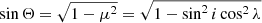 $ \sin\Theta= \sqrt{1-\mu^2}= \sqrt{1-\sin^2 i \cos^2\lambda} $